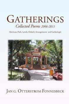 Paperback Gatherings: Collected Poems 2006-2011 (Sections: Park, Levels, Orderly Arrangments and Gatherings) Book