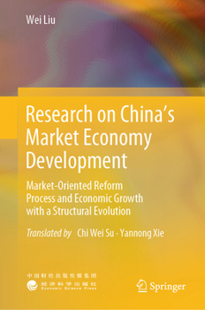 Research on China's Market Economy Development: Market-Oriented Reform Process and Economic Growth with a Structural Evolution