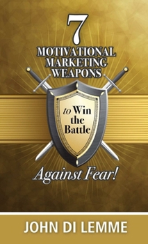 Paperback 7 Motivational Marketing Weapons to Win the Battle Against Fear Book