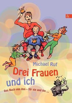 Paperback Drei Frauen und ich: Roman [German] Book