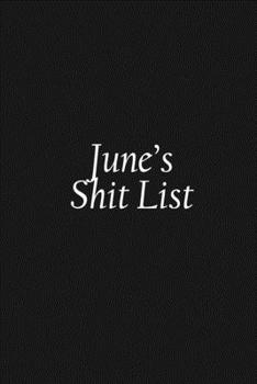 Paperback June's Shit List: June Gift Notebook, Funny Personalized Lined Note Pad for Women Named June, Lined Novelty Journal, Sarcastic Cool Offi Book