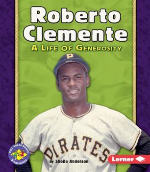 Roberto Clemente: A Life of Generosity - Book  of the Pull Ahead Books ~ Biographies