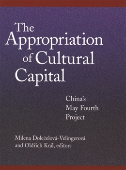 Hardcover The Appropriation of Cultural Capital: China's May Fourth Project Book