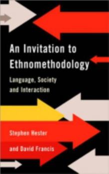 Hardcover An Invitation to Ethnomethodology: Language, Society and Interaction Book