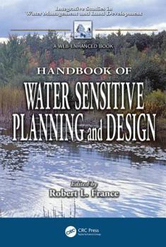 Hardcover Handbook of Water Sensitive Planning and Design (Integrative Studies in Water Management & Land Development) Book
