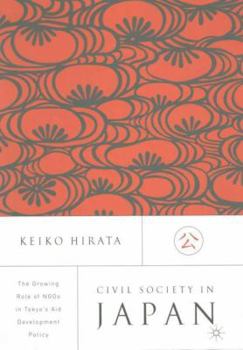 Hardcover Civil Society in Japan: The Growing Role of Ngo's in Tokyo's Aid and Development Policy Book