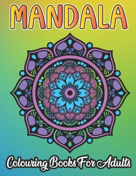 Mandala Colouring Book For Adults: 50 Mandala Colouring Book for Adults Relaxation Beautiful Mandalas for Stress Relief and Relaxation or as a Gift