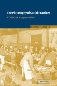 Paperback The Philosophy of Social Practices: A Collective Acceptance View Book