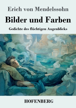 Paperback Bilder und Farben: Gedichte des flüchtigen Augenblicks (German Edition) [German] Book
