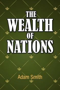 An Inquiry into the Nature and Causes of the Wealth of Nations