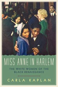 Hardcover Miss Anne in Harlem: The White Women of the Black Renaissance Book
