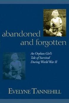 Paperback Abandoned and Forgotten: An Orphan Girl's Tale of Survival During World War II Book