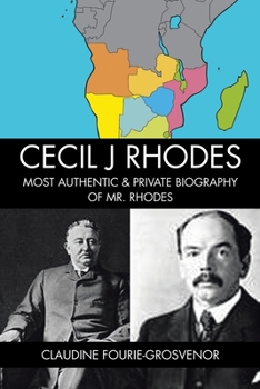 Paperback Cecil J Rhodes: Most Authentic & Private Biography of Mr. Rhodes Book