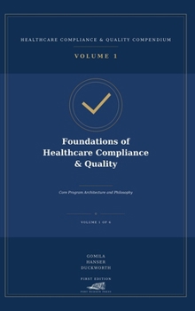 Hardcover Foundations of Healthcare Compliance & Quality Core Program Architecture and Philosophy Book