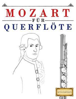 Paperback Mozart Für Querflöte: 10 Leichte Stücke Für Querflöte Anfänger Buch [German] Book