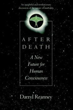 Hardcover After Death: A New Future for Human Consciousness Book