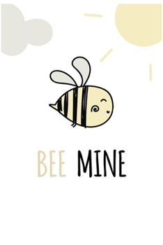 Paperback Bee Mine: Valentine's Day Gift Ideas - Funny Lined Notebook Journal Featuring a Cute Bee Book