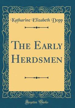 Hardcover The Early Herdsmen (Classic Reprint) Book