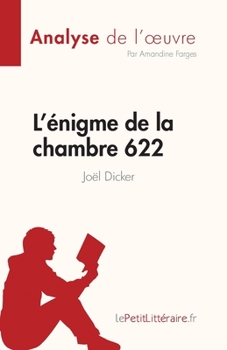 Paperback L'énigme de la chambre 622 de Joël Dicker (Analyse de l'oeuvre): Résumé complet et analyse détaillée de l'oeuvre [French] Book