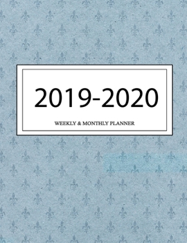 2019 - 2020 Weekly and Monthly Planner: Calendar Schedule + Organizer | Inspirational Quotes (2019-2020 Academic Planners