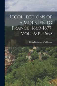 Paperback Recollections of a Minister to France, 1869-1877, Volume 11662 Book