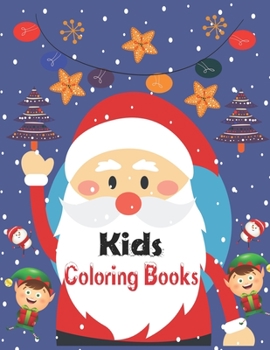 Kids Coloring Books: Christmas Coloring Book, Christmas Coloring Book Gifts For Boys, Girls And Kids. 8.5"x 11" Sketchbook.