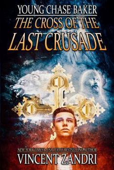 Paperback Young Chase Baker and the Cross of the Last Crusade Book