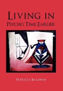 Hardcover Living in Psycho Time Earlier Book