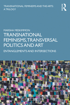 Paperback Transnational Feminisms, Transversal Politics and Art: Entanglements and Intersections Book