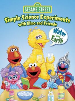 Paperback Sesame Street Simple Science Experiments with Elmo and Friends: Water and Earth Book
