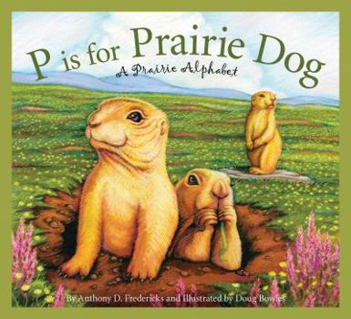 Hardcover P Is for Prairie Dog: A Prairie Alphabet Book