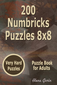 200 Numbricks Puzzles 8x8: Very Hard Puzzles | Puzzle Book for Adults