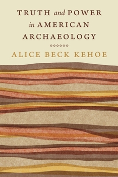 Paperback Truth and Power in American Archaeology Book