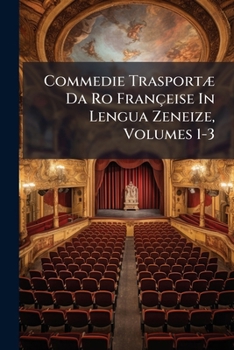 Paperback Commedie Trasportæ Da Ro Françeise In Lengua Zeneize, Volumes 1-3 [Italian] Book