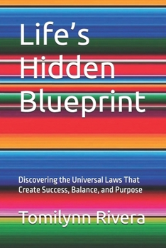 Paperback Life's Hidden Blueprint: Discovering the Universal Laws That Create Success, Balance, and Purpose Book
