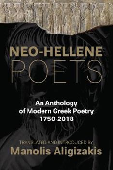 Paperback Neo-Hellene Poets: An Anthology of Modern Greek Poetry: 1750-2018 Book