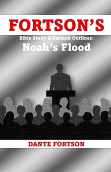 Fortson's Bible Study & Sermon Outlines: Noah’s Flood