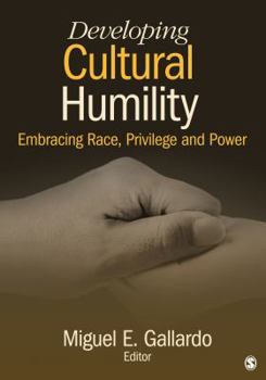 Paperback Developing Cultural Humility: Embracing Race, Privilege and Power Book