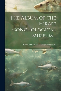 Paperback The Album of the Hirase Conchological Museum .. Book