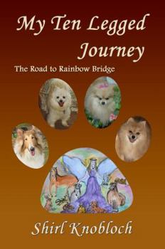 Paperback My Ten Legged Journey: The Road to Rainbow Bridge Book