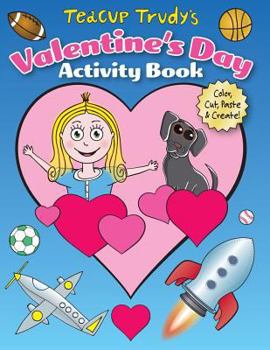 Paperback Teacup Trudy's Valentine's Day Activity Book: Color, Cut, Paste & Create! Book