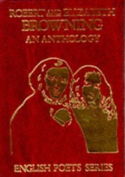 Hardcover Robert and Elizabeth Browning An Anthology (English Poets Series) Book