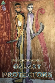 Paperback The Great Adventures of Galaxy Protectors Book