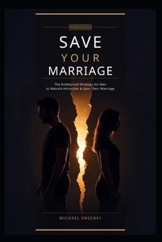 Paperback How to Save Your Marriage: The Bulletproof Strategy: FOR MEN ONLY Book