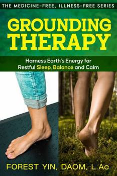 Paperback Grounding Therapy: Harness Earth’s Energy for Healing, Sleep, and Pain Relief (The Medicine-Free, Illness-Free Series) Book