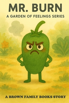 Mr. Burn: A Brown Family Books Story (A Garden of Feelings Series)