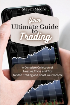 Paperback Your Ultimate Guide to Day Trading: A Complete Collection of Amazing Tricks and Tips to Start Trading and Boost Your Income Book