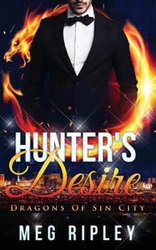 Hunter's Desire - Book #2 of the Dragons Of Sin City