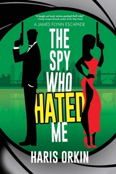 The Spy Who Hated Me (A James Flynn Escapade)
