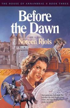BEFORE THE DAWN (ARDNAKIL CHRONICLES) - Book #3 of the House of Annanbrae